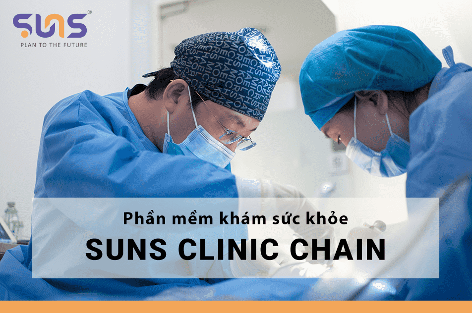 Phần mềm khám sức khỏe SUNS Clinic Chain